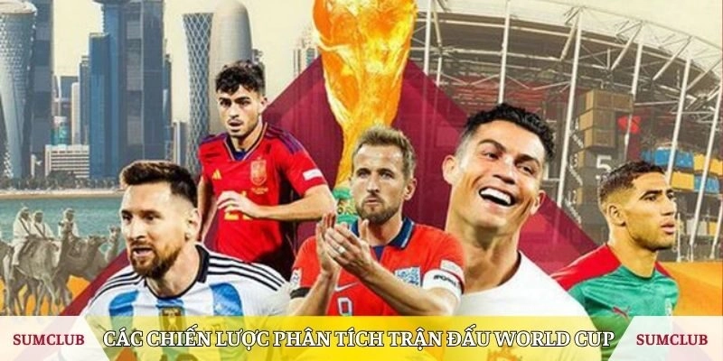 Các chiến lược phân tích trận đấu World Cup chính xác