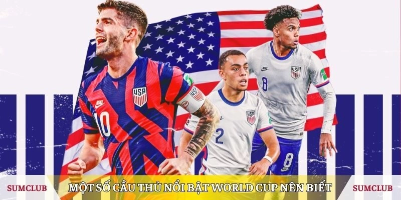 Một số cầu thủ nổi bật World Cup bạn nên biết