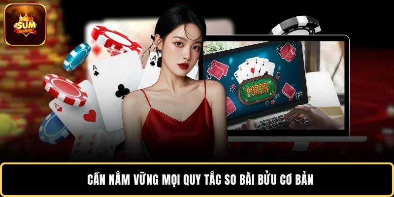 Cần nắm vững mọi quy tắc so bài bửu cơ bản