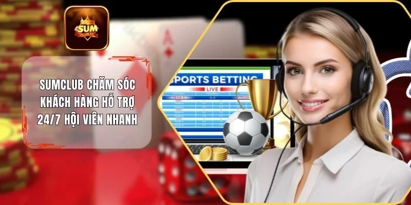 SUMCLUB chăm sóc khách hàng
